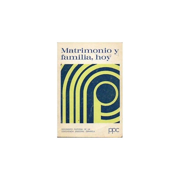 MATRIMONIO Y FAMILIA, HOY. Documento pastoral de la conferencia episcopal española